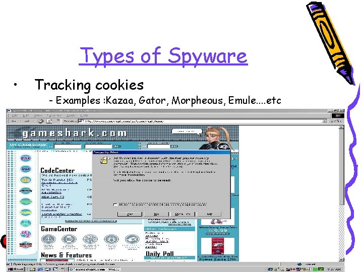 Types of Spyware • Tracking cookies • Browser Hijackers • Monitoring Software / Hardware