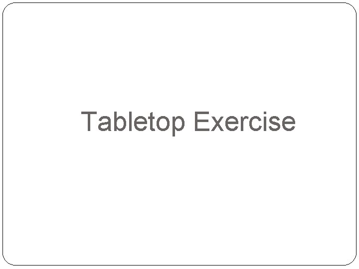 Tabletop Exercise 