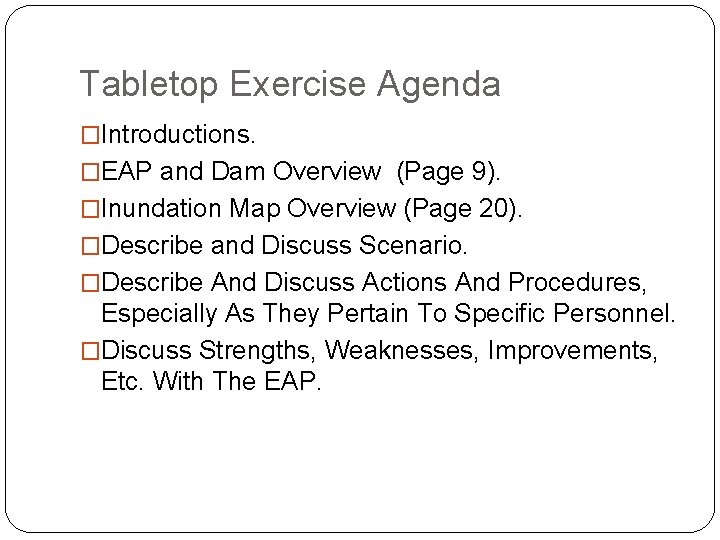 Tabletop Exercise Agenda �Introductions. �EAP and Dam Overview (Page 9). �Inundation Map Overview (Page
