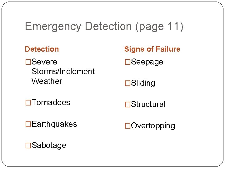 Emergency Detection (page 11) Detection Signs of Failure �Severe �Seepage Storms/Inclement Weather �Sliding �Tornadoes
