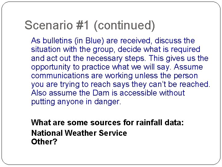 Scenario #1 (continued) As bulletins (in Blue) are received, discuss the situation with the