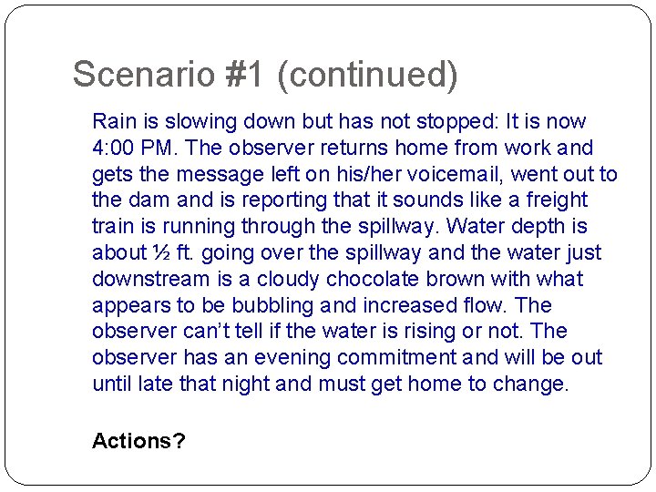 Scenario #1 (continued) Rain is slowing down but has not stopped: It is now