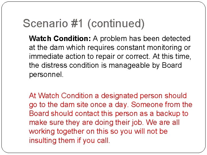 Scenario #1 (continued) Watch Condition: A problem has been detected at the dam which