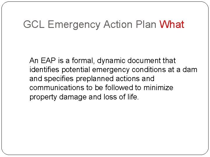 GCL Emergency Action Plan What An EAP is a formal, dynamic document that identifies