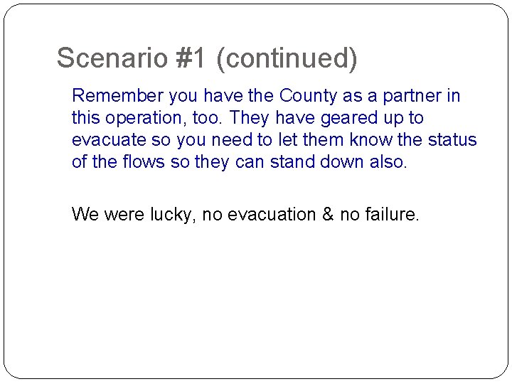 Scenario #1 (continued) Remember you have the County as a partner in this operation,