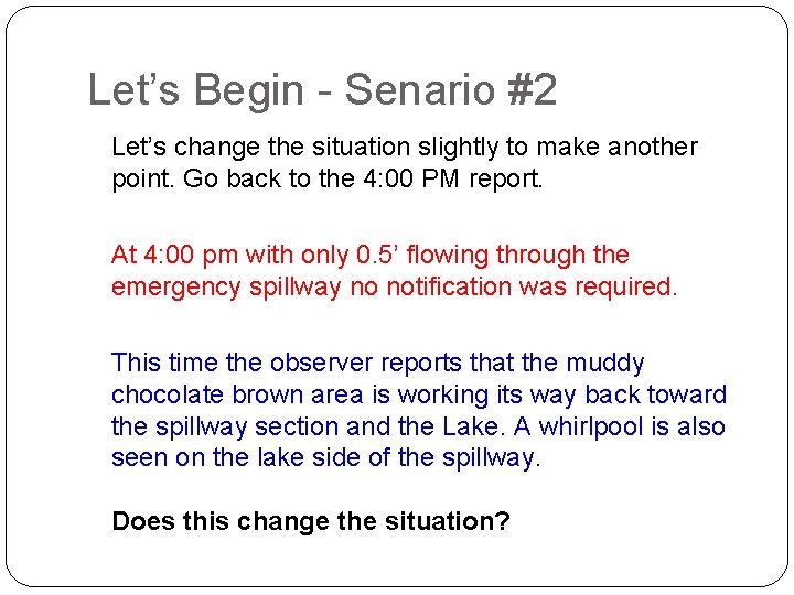Let’s Begin - Senario #2 Let’s change the situation slightly to make another point.