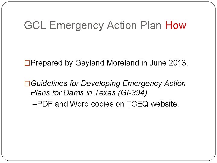 GCL Emergency Action Plan How �Prepared by Gayland Moreland in June 2013. �Guidelines for
