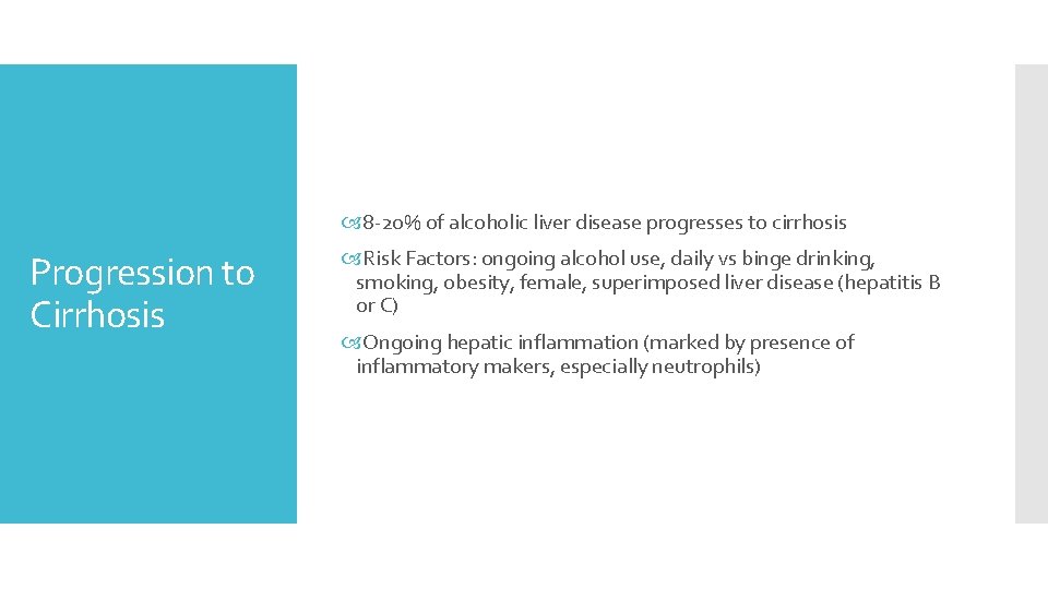  8 -20% of alcoholic liver disease progresses to cirrhosis Progression to Cirrhosis Risk