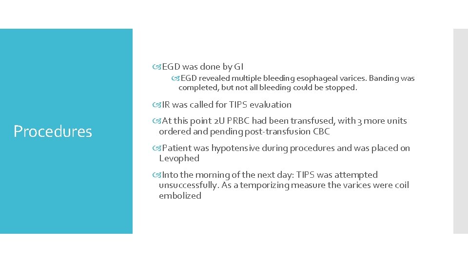  EGD was done by GI EGD revealed multiple bleeding esophageal varices. Banding was