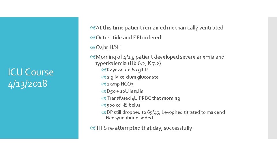  At this time patient remained mechanically ventilated Octreotide and PPI ordered Q 4