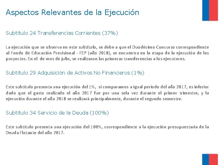 Aspectos Relevantes de la Ejecución Subtítulo 24 Transferencias Corrientes (37%) La ejecución que se