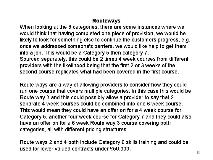 Routeways When looking at the 8 categories, there are some instances where we would