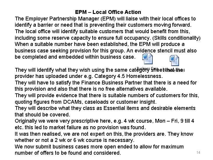 EPM – Local Office Action The Employer Partnership Manager (EPM) will liaise with their