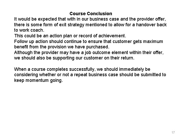 Course Conclusion It would be expected that with in our business case and the