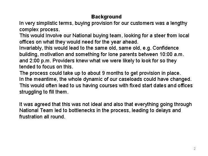 Background In very simplistic terms, buying provision for our customers was a lengthy complex