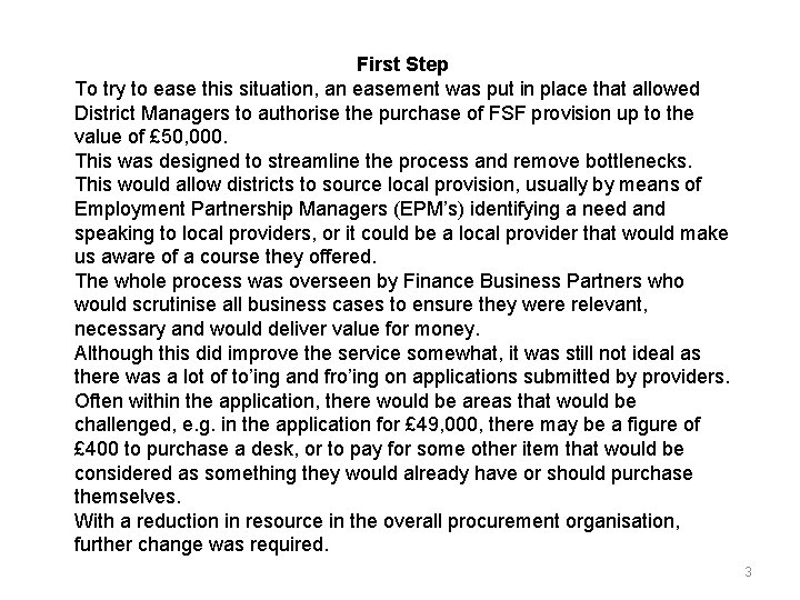 First Step To try to ease this situation, an easement was put in place