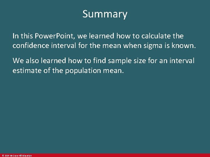 Summary In this Power. Point, we learned how to calculate the confidence interval for