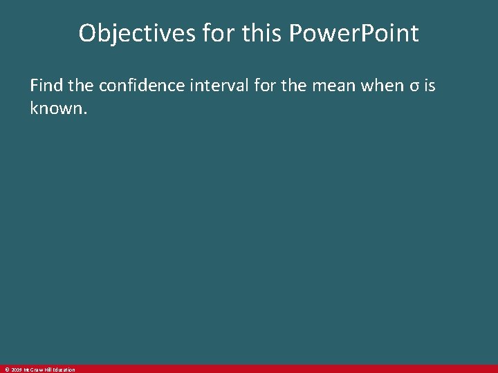 Objectives for this Power. Point Find the confidence interval for the mean when σ