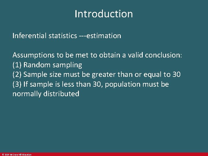 Introduction Inferential statistics ---estimation Assumptions to be met to obtain a valid conclusion: (1)
