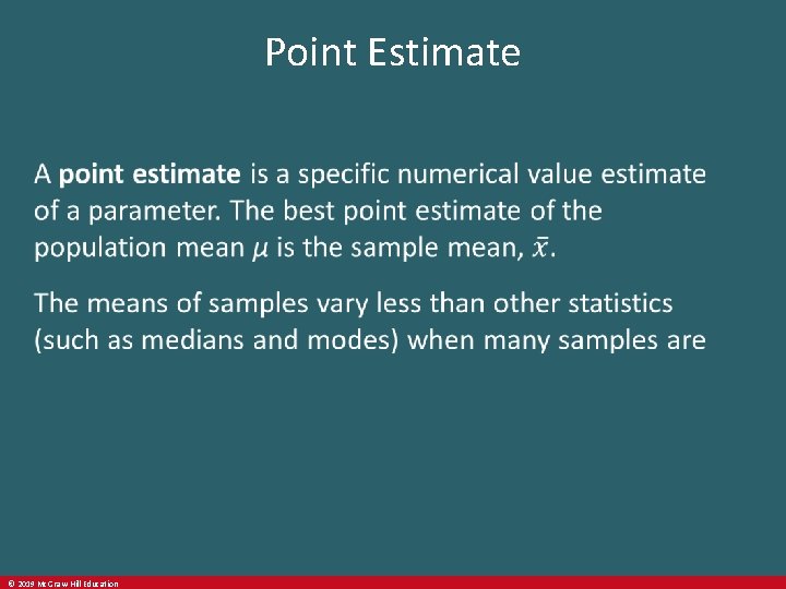 Point Estimate © 2019 Mc. Graw-Hill Education 