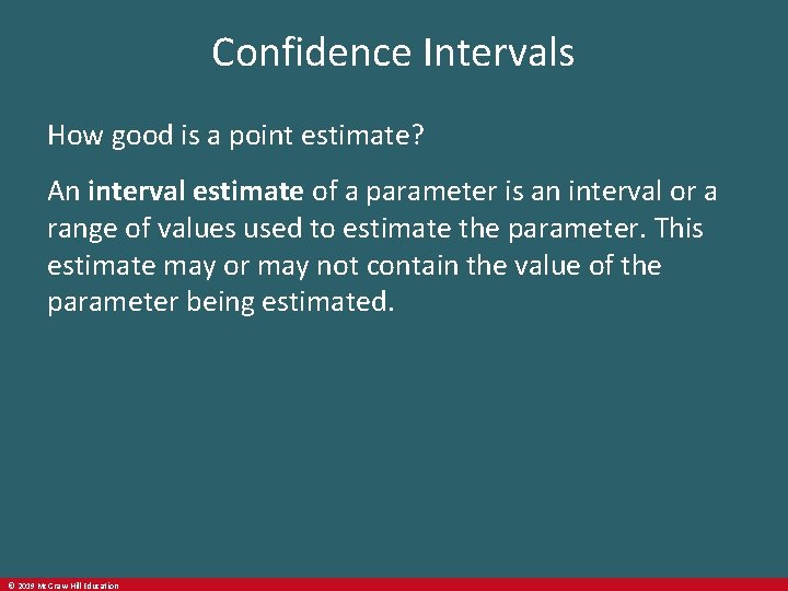 Confidence Intervals How good is a point estimate? An interval estimate of a parameter