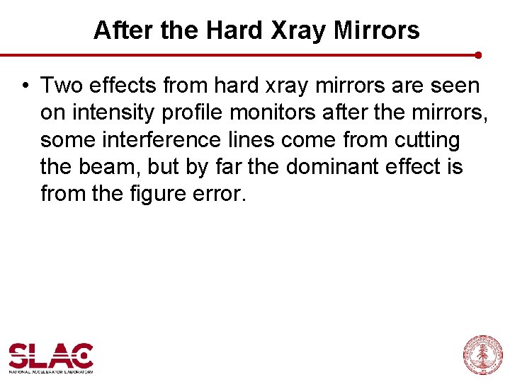 After the Hard Xray Mirrors • Two effects from hard xray mirrors are seen