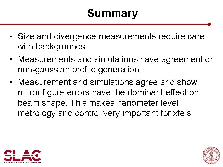 Summary • Size and divergence measurements require care with backgrounds • Measurements and simulations