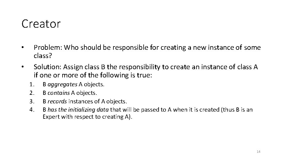 Creator • • Problem: Who should be responsible for creating a new instance of
