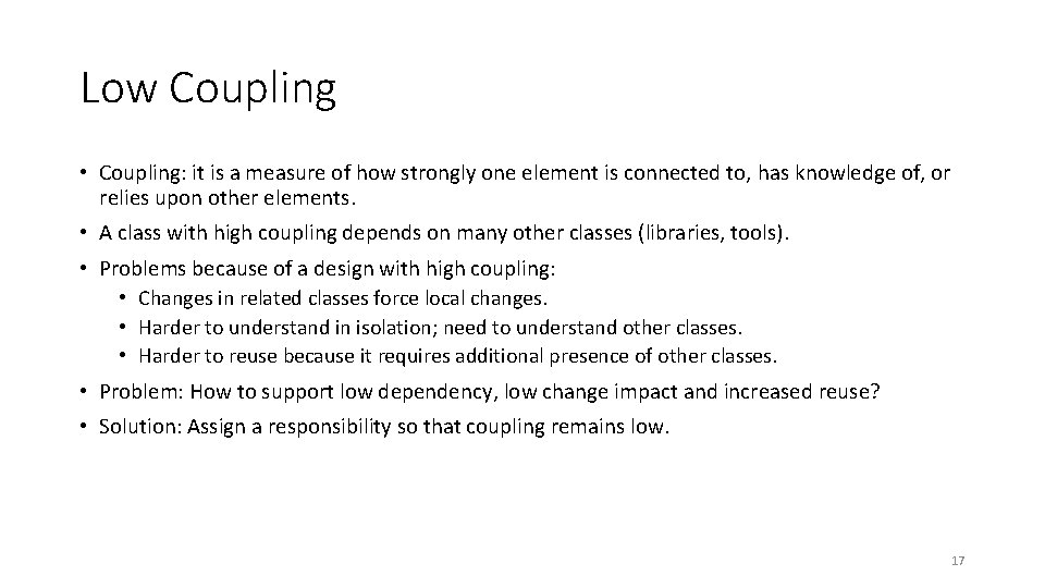 Low Coupling • Coupling: it is a measure of how strongly one element is
