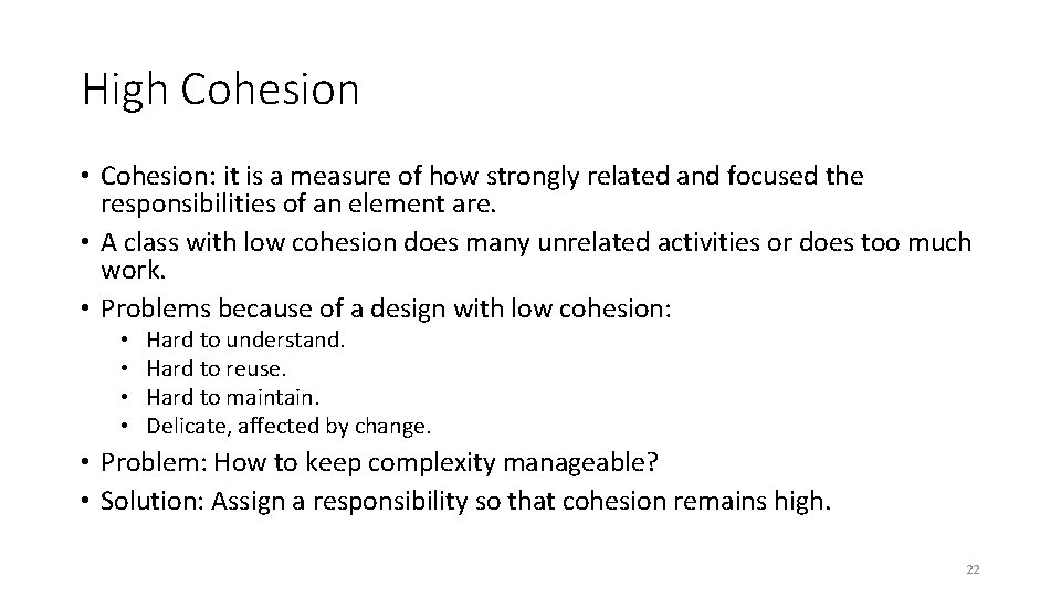 High Cohesion • Cohesion: it is a measure of how strongly related and focused