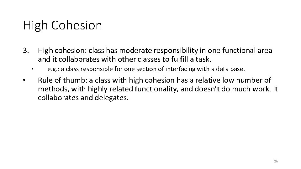 High Cohesion 3. High cohesion: class has moderate responsibility in one functional area and
