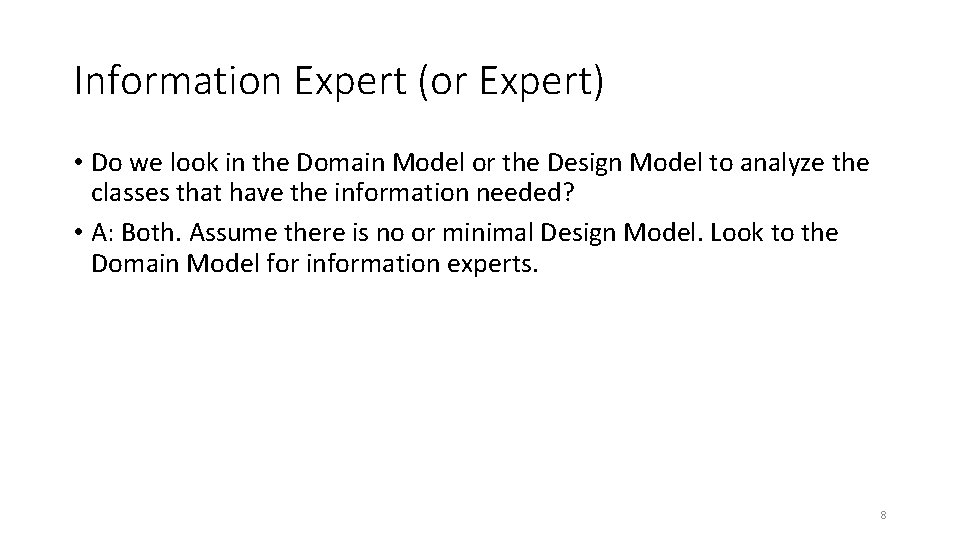 Information Expert (or Expert) • Do we look in the Domain Model or the
