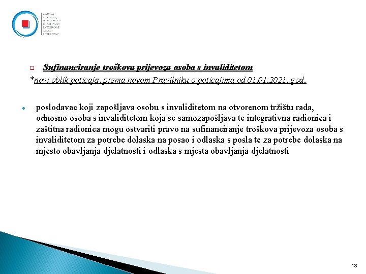 q Sufinanciranje troškova prijevoza osoba s invaliditetom *novi oblik poticaja, prema novom Pravilniku o