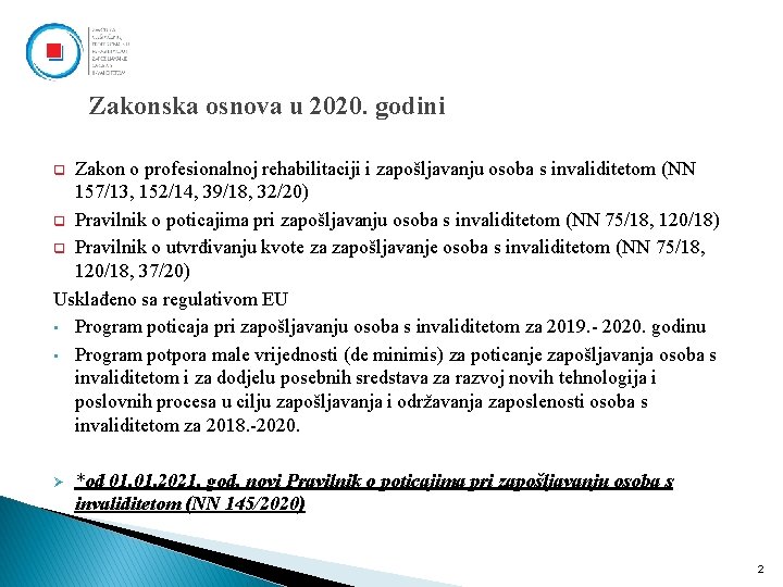 Zakonska osnova u 2020. godini Zakon o profesionalnoj rehabilitaciji i zapošljavanju osoba s invaliditetom