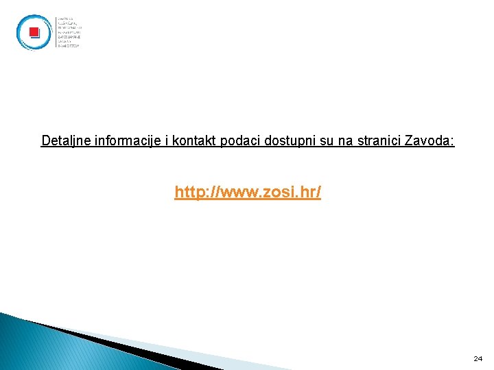 Detaljne informacije i kontakt podaci dostupni su na stranici Zavoda: http: //www. zosi. hr/