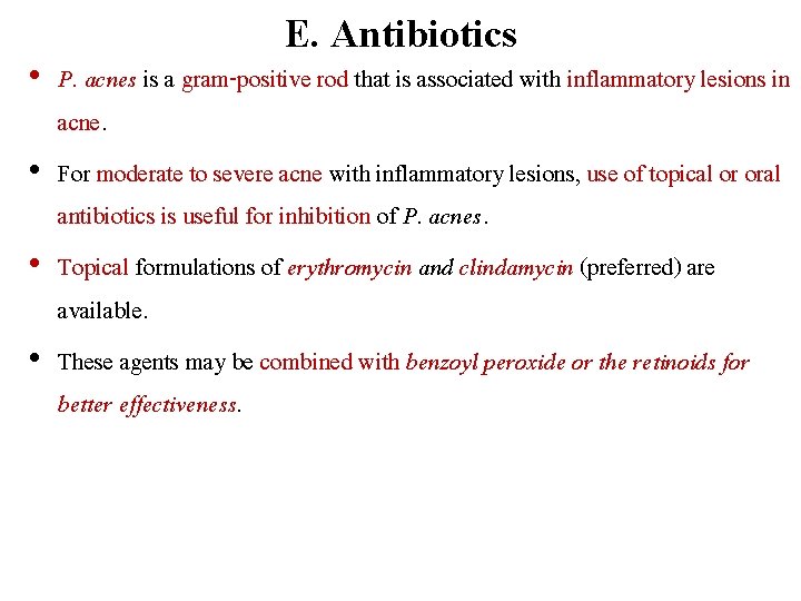 E. Antibiotics • P. acnes is a gram-positive rod that is associated with inflammatory