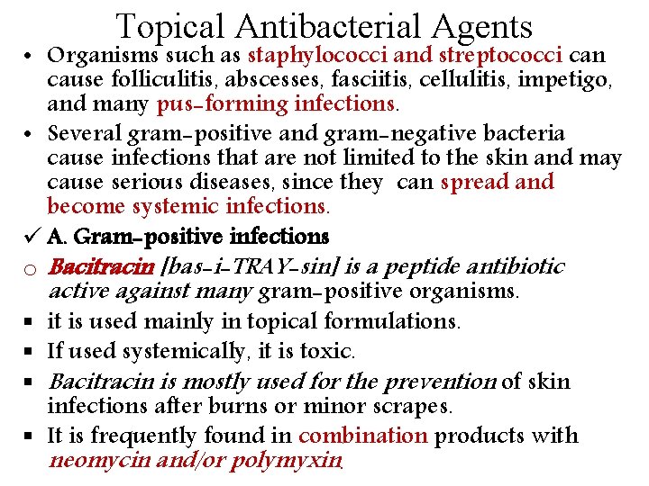 Topical Antibacterial Agents • Organisms such as staphylococci and streptococci can cause folliculitis, abscesses,