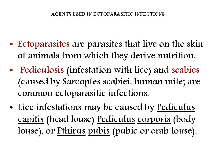 AGENTS USED IN ECTOPARASITIC INFECTIONS • Ectoparasites are parasites that live on the skin