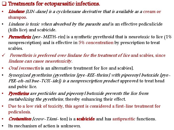 q Treatments for ectoparasitic infections. • Lindane [LIN-dane] is a cyclohexane derivative that is