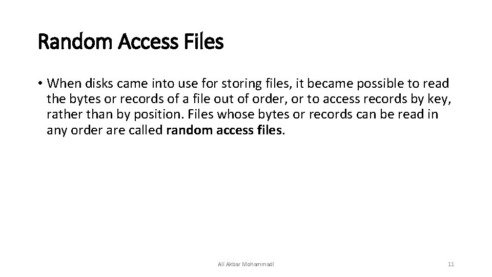 Random Access Files • When disks came into use for storing files, it became Random Access Files • When disks came into use for storing files, it became