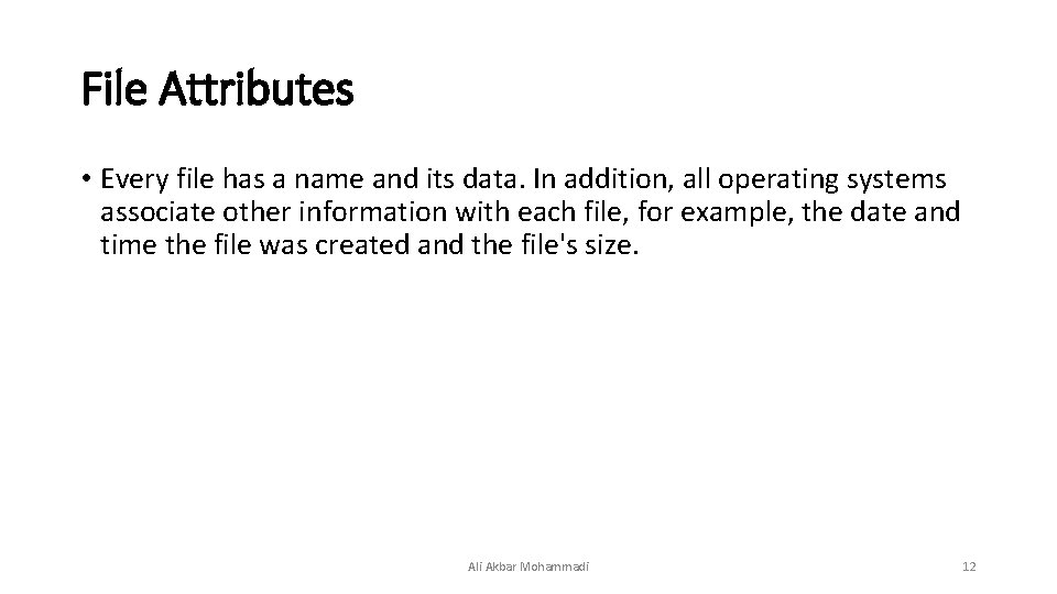 File Attributes • Every file has a name and its data. In addition, all File Attributes • Every file has a name and its data. In addition, all