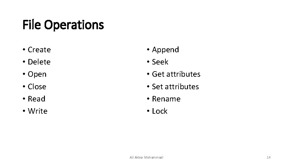 File Operations • Create • Delete • Open • Close • Read • Write File Operations • Create • Delete • Open • Close • Read • Write