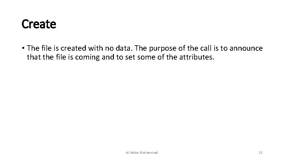 Create • The file is created with no data. The purpose of the call Create • The file is created with no data. The purpose of the call