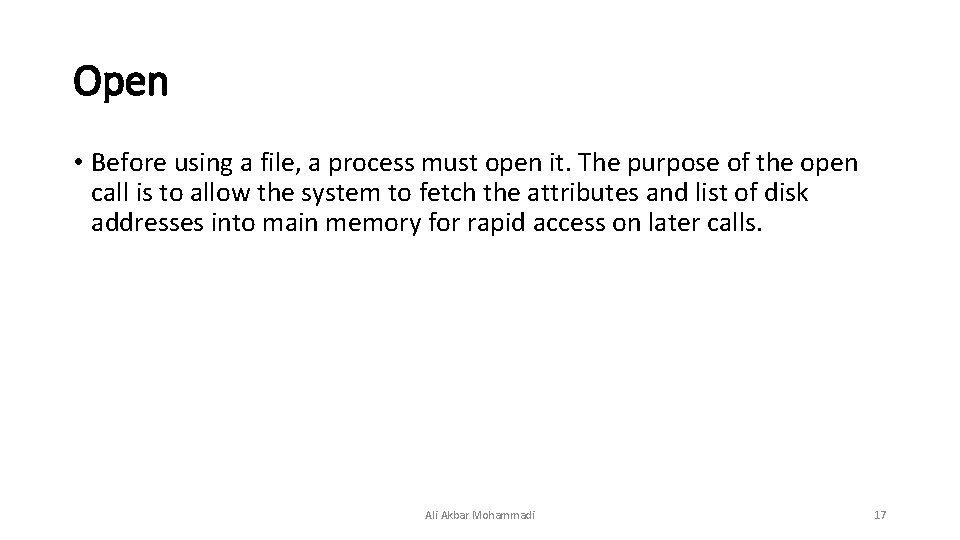 Open • Before using a file, a process must open it. The purpose of Open • Before using a file, a process must open it. The purpose of