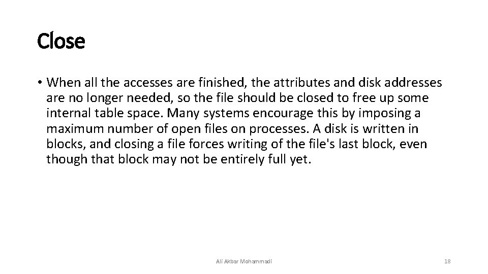 Close • When all the accesses are finished, the attributes and disk addresses are Close • When all the accesses are finished, the attributes and disk addresses are