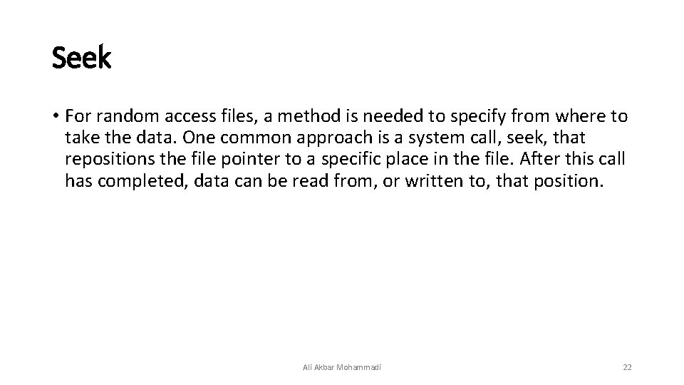 Seek • For random access files, a method is needed to specify from where Seek • For random access files, a method is needed to specify from where