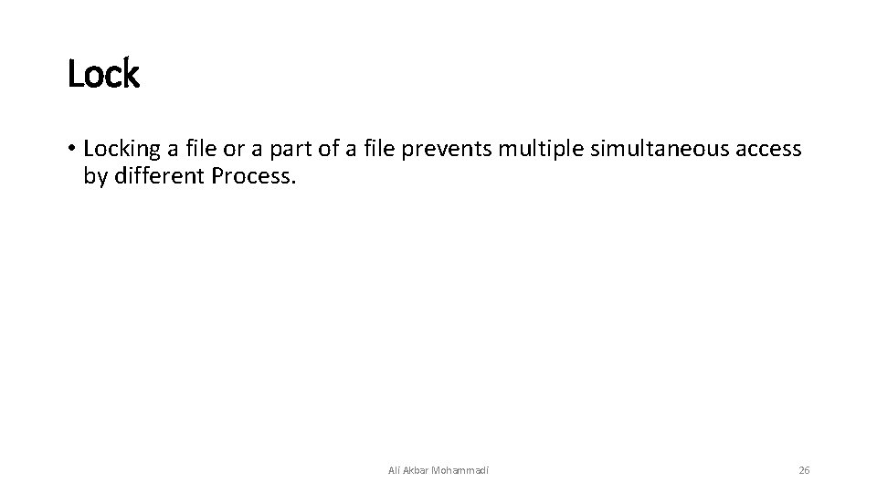 Lock • Locking a file or a part of a file prevents multiple simultaneous Lock • Locking a file or a part of a file prevents multiple simultaneous