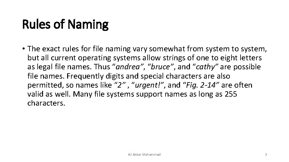 Rules of Naming • The exact rules for file naming vary somewhat from system Rules of Naming • The exact rules for file naming vary somewhat from system