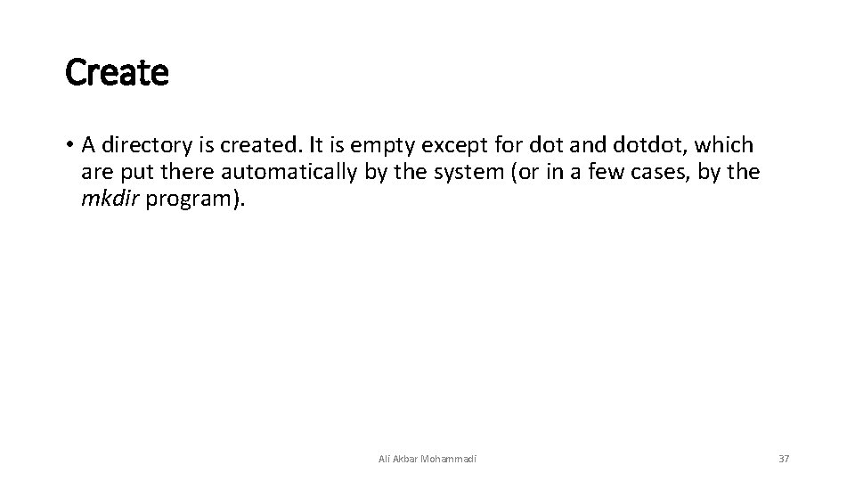 Create • A directory is created. It is empty except for dot and dotdot, Create • A directory is created. It is empty except for dot and dotdot,