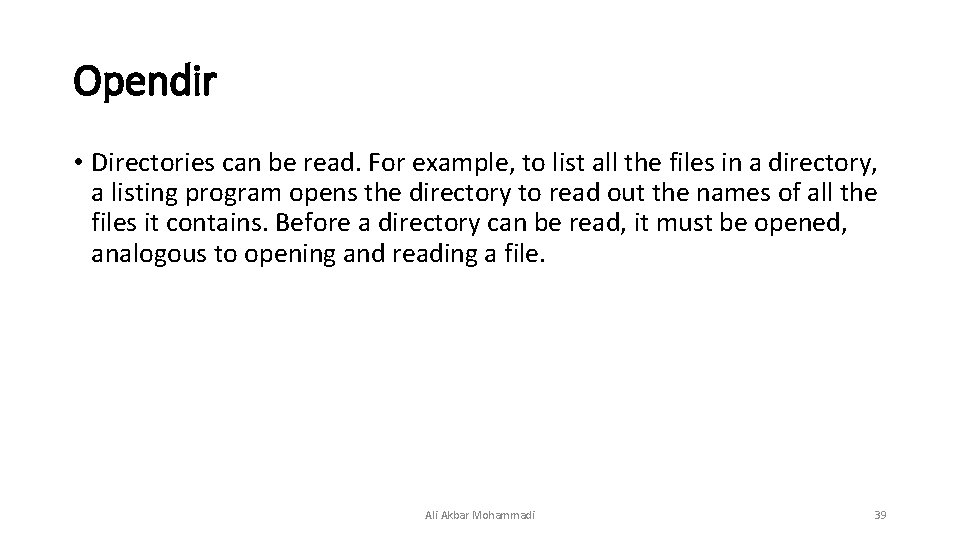 Opendir • Directories can be read. For example, to list all the files in Opendir • Directories can be read. For example, to list all the files in